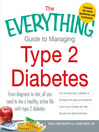 The Everything Guide to Managing Type 2 Diabetes (eBook): From Diagnosis to Diet, All You Need to Live a Healthy, Active Life With Type 2 Diabetes - Find Out What Type 2 Diabetes Is, Recognize the Signs and Symptoms, Learn How to Change Your Diet and Discover the Latest Treatments